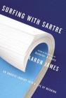 Surfing with Sartre: An Aquatic Inquiry into a Life of Meaning By Aaron James Cover Image