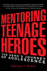 Mentoring Teenage Heroes: The Hero's Journey of Adolescence Cover Image