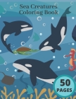 Sea Creatures Coloring Book: Ocean Coloring Book For Adults And Kids Best Gift Idea Relaxing Stress Dolphins By Perfect Tom Cover Image