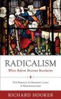 Radicalism: When Reform Becomes Revolution: The Preface to Hooker's Laws: A Modernization By Bradford Littlejohn (Editor), Brian Marr (Editor), Bradley Belschner (Editor) Cover Image