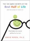 100 Simple Secrets of the Best Half of Life: What Scientists Have Learned and How You Can Use It By David Niven, PhD Cover Image