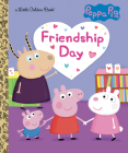 Friendship Day (Peppa Pig) (Little Golden Book) By Courtney Carbone, Zoe Waring (Illustrator) Cover Image