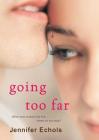 Going Too Far By Jennifer Echols Cover Image