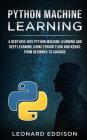 Python Machine Learning: A Deep Dive Into Python Machine Learning and Deep Learning, Using Tensor Flow and Keras: From Beginner to Advance Cover Image