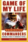 Game of My Life Washington Commanders: Memorable Stories of Commanders Football By Zachary Selby Cover Image