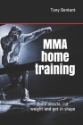 MMA home training: Build muscle, cut weight and get in shape Cover Image