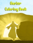 Easter Coloring Book: Teens, both Girls and Boys Can Follow Jesus Last Days Coloring the Images By Faith Books Cover Image