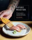 Sushi Master: An expert guide to sourcing, making and enjoying sushi at home By Nick Sakagami Cover Image
