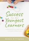 Success for Our Youngest Learners: Embracing the PLC at Work(r) Process at the Early Childhood Level (a Practical Guide for Implementing Plcs in Early Cover Image