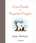 Gran panda y pequeño dragón / Big Panda and Tiny Dragon By James Norbury Cover Image