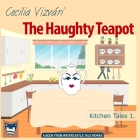 The Haughty Teapot By Agnes Urban (Translator), Cecília Vizvári (Illustrator), Cecília Vizvári Cover Image
