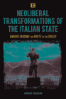 Neoliberal Transformations of the Italian State: Understanding the Roots of the Crises (Transforming Capitalism) Cover Image