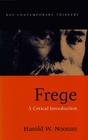 Frege: A Critical Introduction (Key Contemporary Thinkers) By Harold W. Noonan Cover Image