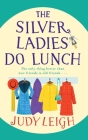 The Silver Ladies Do Lunch By Judy Leigh Cover Image