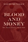 Blood and Money: War, Slavery, Finance and Empire By David McNally Cover Image