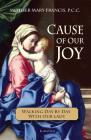 Cause of Our Joy: Walking Day by Day with Our Lady By Mother Mary Francis Cover Image