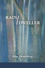 Rain / Dweller By Risa Denenberg, Lana Ayers Hechtman (Selected by) Cover Image