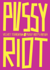 Velvet Terrorism: Pussy Riot's Russia Cover Image