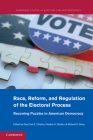 Race, Reform, and Regulation of the Electoral Process: Recurring Puzzles in American Democracy (Cambridge Studies in Election Law and Democracy) By Guy-Uriel E. Charles (Editor), Heather K. Gerken (Editor), Michael S. Kang (Editor) Cover Image