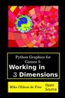 Python Graphics for Games 3: Working in 3 Dimensions: Object Creation and Animation with OpenGL and Blender By Mike J. Ohlson de Fine Cover Image