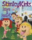 StinkyKids Have a Heart By Britt Menzies, John Trent (Illustrator) Cover Image