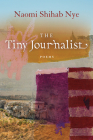 The Tiny Journalist (American Poets Continuum #170) By Naomi Shihab Nye Cover Image