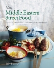 New Middle Eastern Street Food: 10th Anniversary Edition: Snacks, Comfort Food, and Mezze from Snackistan By Sally Butcher, Yuki Sugiura (By (photographer)) Cover Image