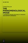 The Phenomenological Image: A Husserlian Inquiry Into Reality, Phantasy, and Aesthetic Experience Cover Image