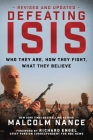 Defeating ISIS: Who They Are, How They Fight, What They Believe By Malcolm Nance, Richard Engel (Foreword by) Cover Image