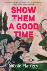 Show Them a Good Time By Nicole Flattery Cover Image