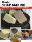 Basic Soap Making: All the Skills and Tools You Need to Get Started (Stackpole Basics) By Elizabeth Letcavage, Patsy Buck (Contribution by) Cover Image