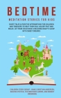 Bedtime Meditation Stories for Kids: Short Tales & Positive Affirmations for Children and Toddlers to Help Them Fall Asleep Fast and Relax. Let Your C By Children Story Group Cover Image