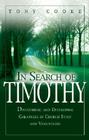 In Search of Timothy: Discovering and Developing Greatness in Church Staff and Volunteers By Tony Cooke Cover Image
