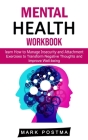 Mental Health Workbook: learn How to Manage Insecurity and Attachment (Exercises to Transform Negative Thoughts and Improve Well-being) By Mark Postma Cover Image