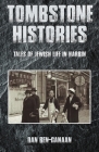 Tombstone Histories: Tales of Jewish Life in Harbin By Dan Ben-Canaan Cover Image