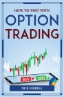 How to Tart with Option Trading By Nick Ferrels Cover Image