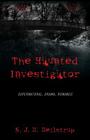 The Haunted Investigator: Supernatural, Drama, Romance By N. J. M. Meilstrup Cover Image