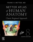 Netter Atlas of Human Anatomy: Classic Regional Approach (Hardcover): Professional Edition with Netterreference.com Downloadable Image Bank (Netter Basic Science) Cover Image