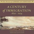 A Century of Immigration Lib/E: 1820-1924 (Drama of American History #2000) By Christopher Collier, James Lincoln Collier, Jim Manchester (Read by) Cover Image