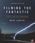 Filming the Fantastic: A Guide to Visual Effects Cinematography By Mark Sawicki Cover Image
