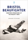 Bristol Beaufighter: At War By Graham Pitchfork Cover Image