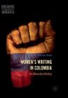 Women's Writing in Colombia: An Alternative History (Breaking Feminist Waves) By Cherilyn Elston Cover Image