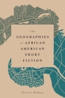 The Geographies of African American Short Fiction Cover Image