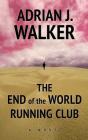 The End of the World Running Club By Adrian J. Walker Cover Image