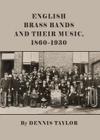 English Brass Bands and Their Music, 1860-1930 Cover Image