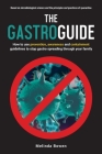 The Gastro Guide: How to use prevention, awareness and containment guidelines to stop gastro spreading through your family By Melinda Bowen Cover Image