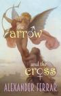 The Arrow & The Cross: a Memoirs of a Swine collection By Alexander Ferrar Cover Image