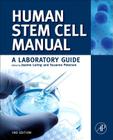Human Stem Cell Manual: A Laboratory Guide Cover Image
