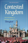 Contested Kingdom: Fan Attachment and Corporate Control at Disneyland Cover Image