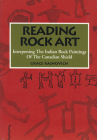 Reading Rock Art: Interpreting the Indian Rock Paintings of the Canadian Shield By Grace Rajnovich, Wayne Yerxa (Illustrator) Cover Image